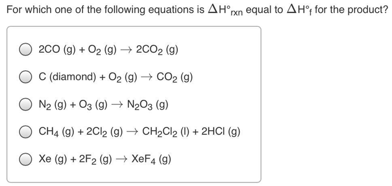 For which one of the following equations is ΔH°rxn equal to ΔH°f for the product?-example-1