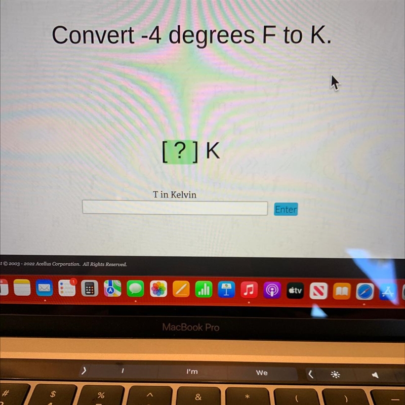 Convert -4 degrees F to K.[?] KTin KelvinEnterQopyright © 2003-2022 dcelins Corporation-example-1