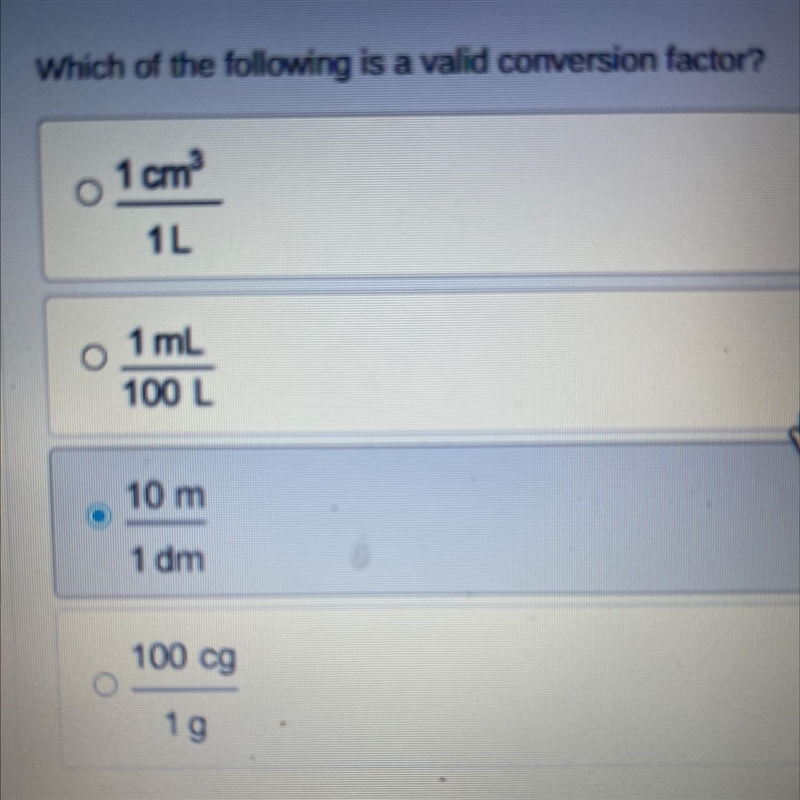 Which of the following is a valid conversion factor? 1 cm 1L o 1 ml 100 L o 10 m 1 dm-example-1