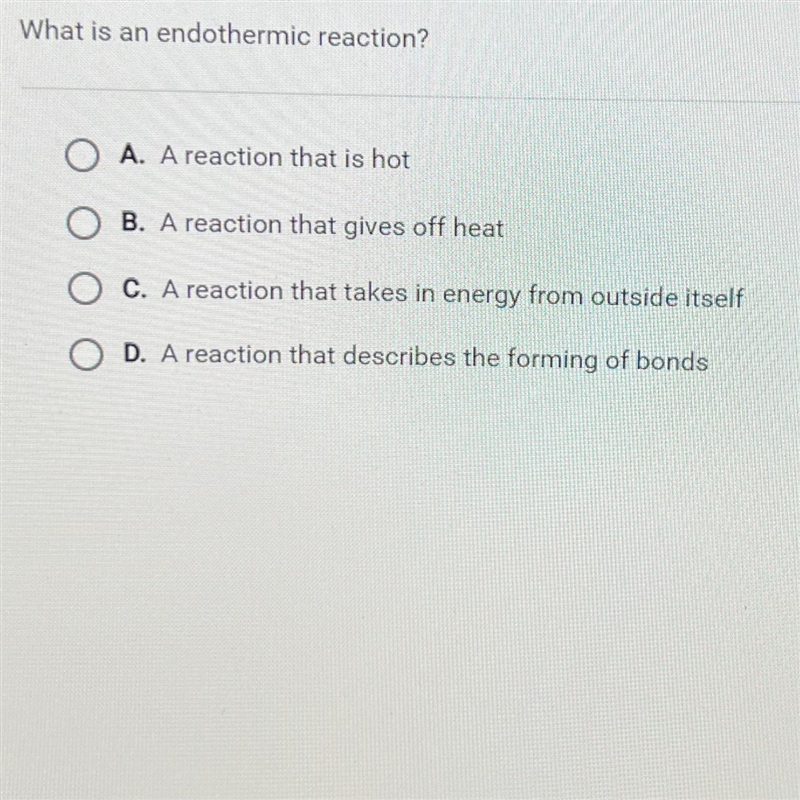 What is an endothermic reaction?O A. A reaction that is hotB. A reaction that gives-example-1