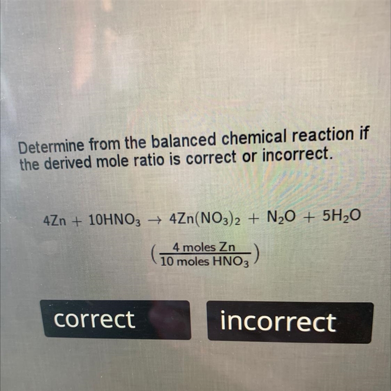 Determine from the balanced chemical reaction ifthe derived mole ratio is correct-example-1