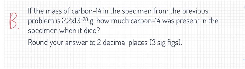 By using carbon-14, scientists were able to determine that 436 half-lifes have occurred-example-2