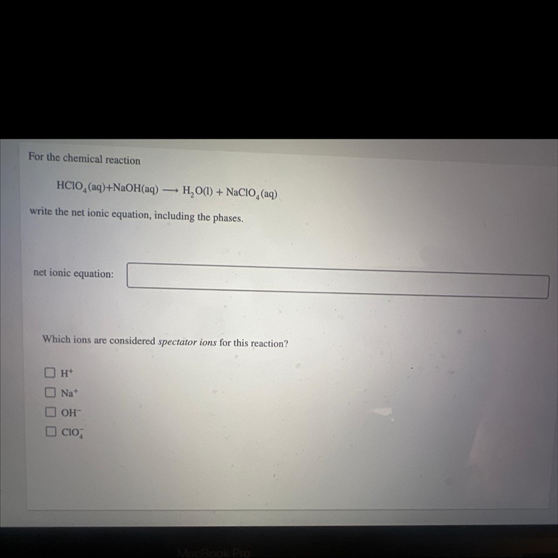For the chemical reactionHCIO (aq)+NaOH(aq) H, O(l) + NaClo, (aq)write the net ionic-example-1