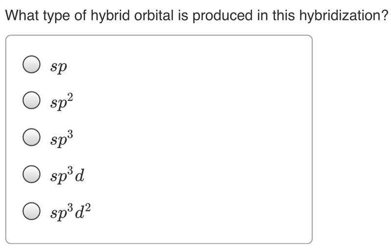 What type of hybrid orbital is produced in this hybridization?-example-1