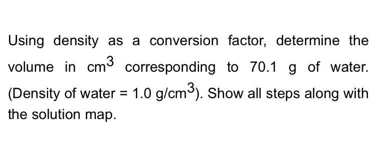 Determine the volume in Cm^3 corresponding to 70.1 g of water-example-1