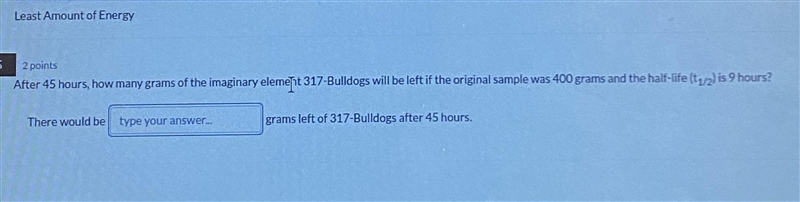 After 45 hours, how many grams of the imaginary element 317-Bulldogs will be left-example-1