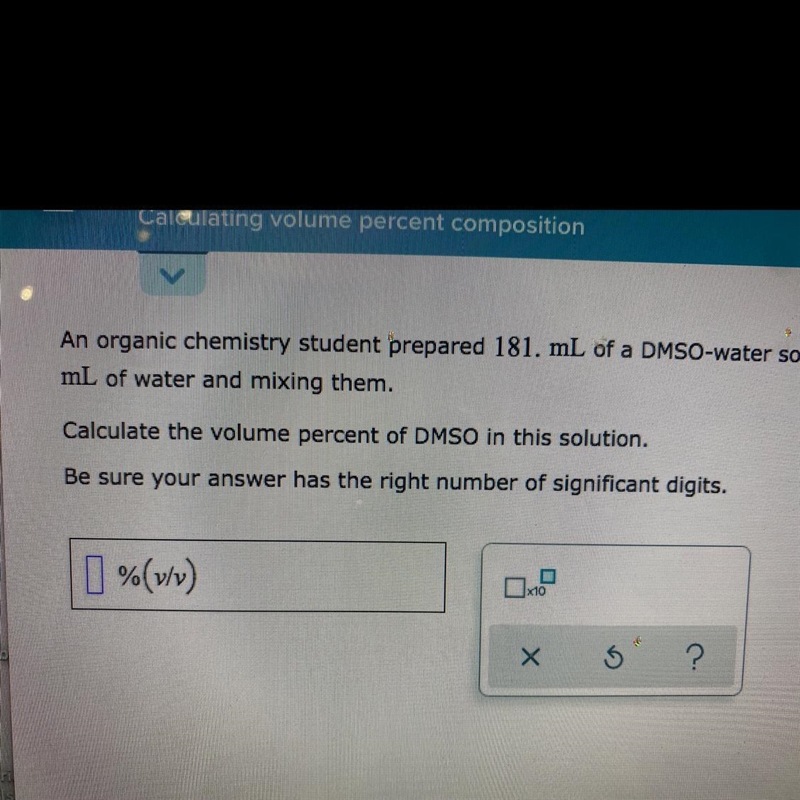 An organic chemistry student prepared 181 mL of a DMSO Water solution at 25.0 Celsius-example-1