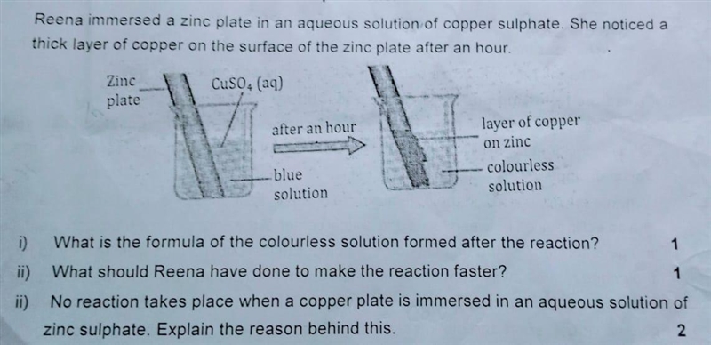 REENA IMMERSED A ZINC PLATE IN AN AQUEOUS SOLUTION OF COPPER SULPHATE . SHE NOTICED-example-1