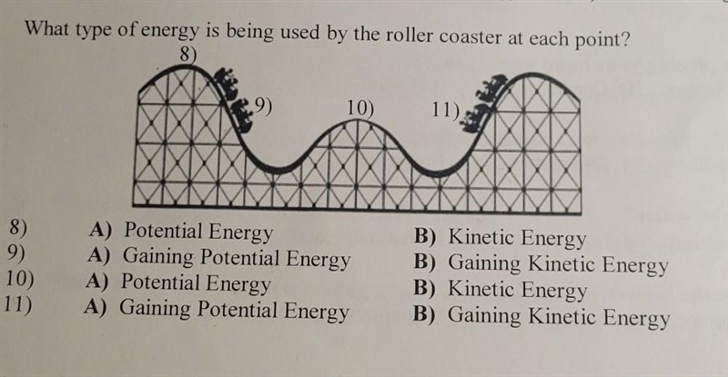 What type of energy is being used by the roller coaster at each point? 8 9) 10) 11) 8) 9) 10) 11) A-example-1