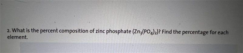 What is the percent composition of zinc phosphate (Zn3(PO4)2)? Find the percentage-example-1