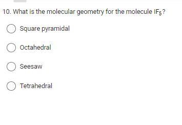 What is the molecular geometry for the molecule IF?Square pyramidalOctahedralSeesawTetrahedral-example-1