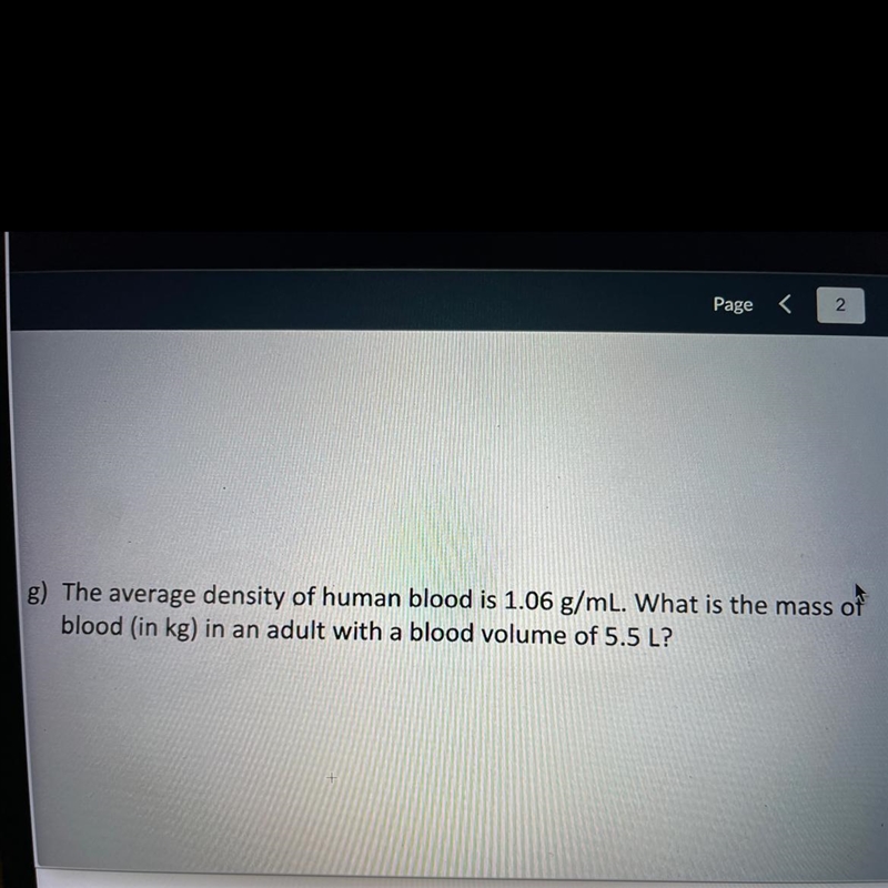 The average density of human blood is 1.06g/mL. What is the mass of blood (in kg) in-example-1