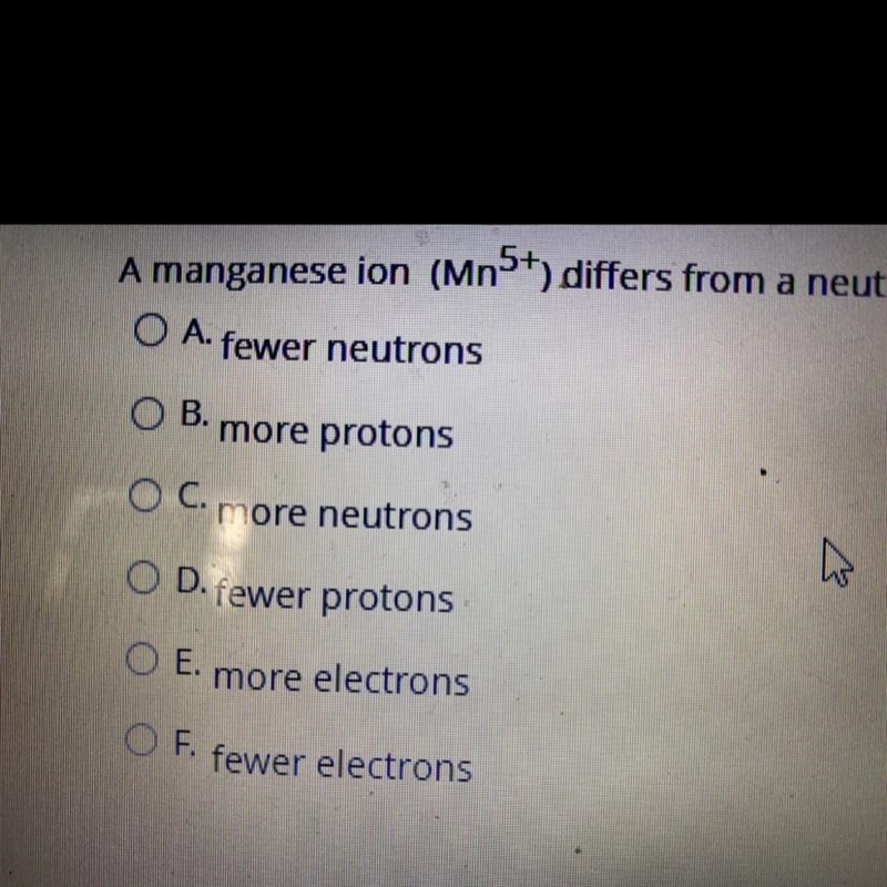 A manganese ion (Mn5+) differs from a neutral manganese atom in that the manganese-example-1