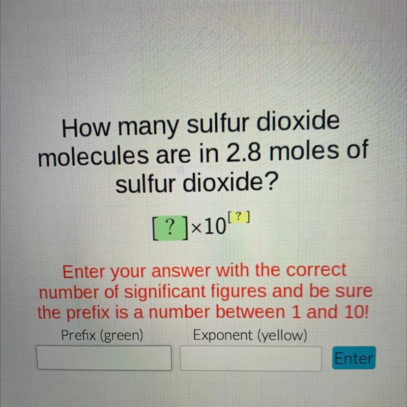 How many sulfur dioxidemolecules are in 2.8 moles ofsulfur dioxide?[ ? ]x10[?]Enter-example-1