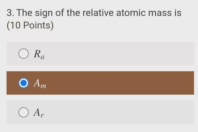 3. The sign of the relative atomic mass is A.Ra B.Am C.Ar-example-1