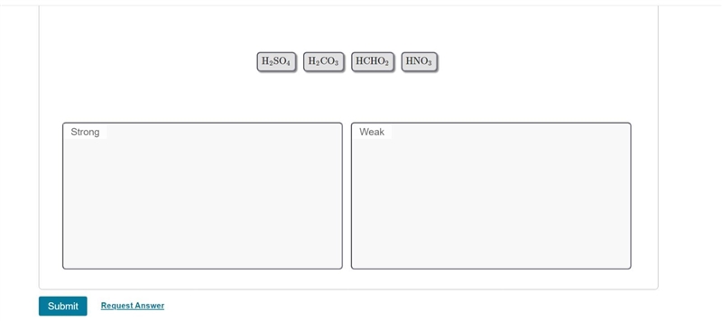 Classify each acid as strong or weak. Drag the appropriate items to their respective-example-1