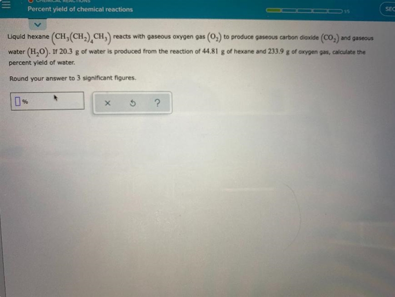 yield of chemical reactionsLiquid hexane (CH₂(CH₂) CH3) reacts with gaseous oxygen-example-1