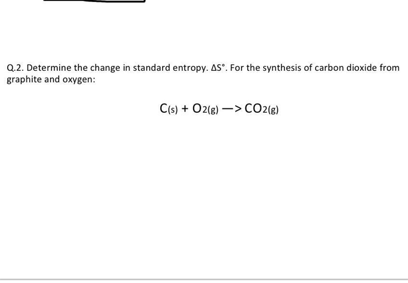 Determine the change in standard entropy. ΔS°. For the synthesis of carbon dioxide-example-1