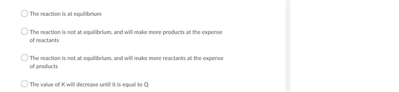 If the reaction quotient Q has a smaller value that the related equilibrium constant-example-1