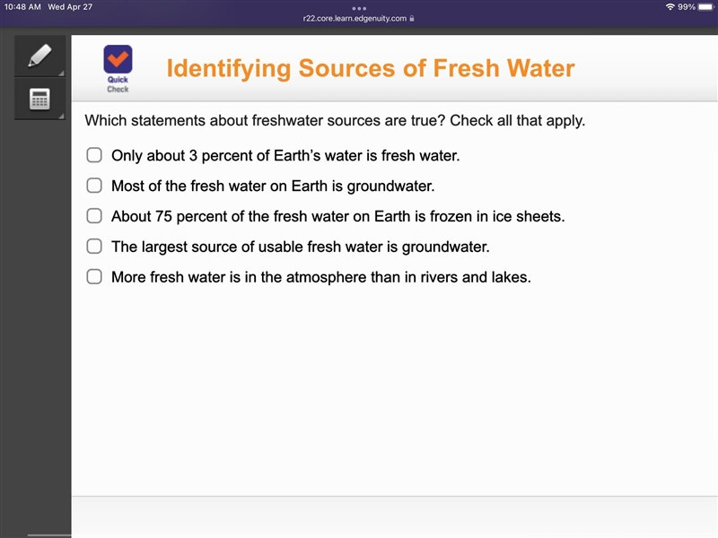 Which statements about fresh-water sources are true.? (Multiple Choice) (please help-example-1