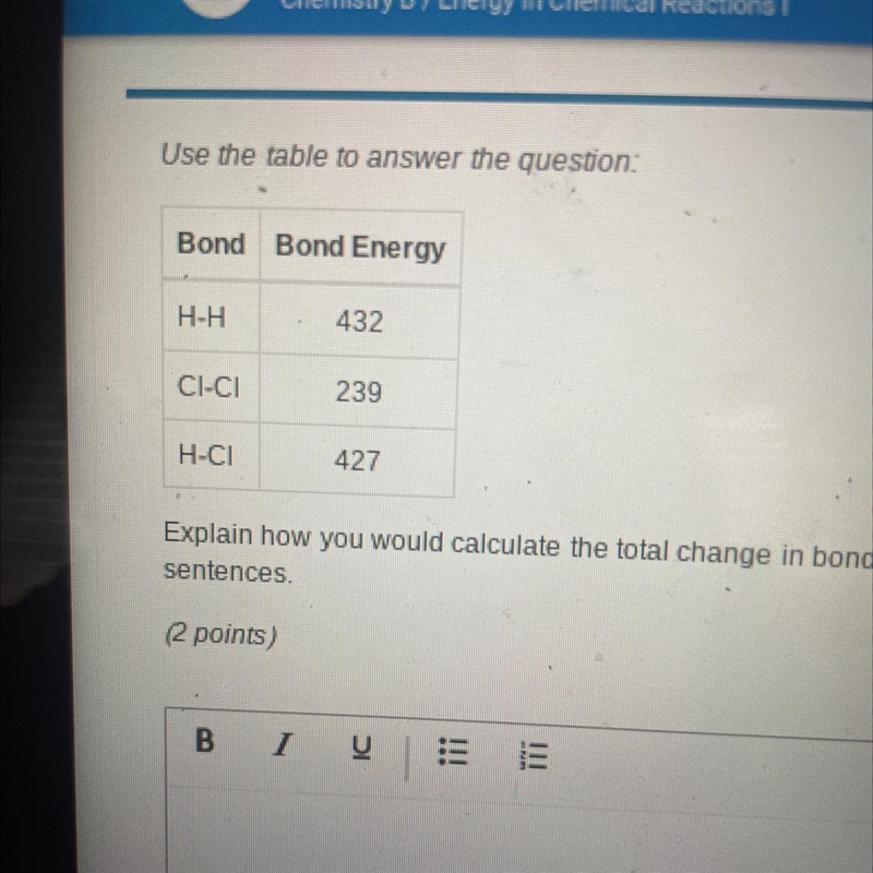 Use the table to answer the question:Bond Bond EnergyH-H432CI-CI239H-CI427Explain-example-1