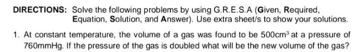 DIRECTIONS: Solve the following problems by using G.R.E.S.A (Given, Required,Equation-example-1