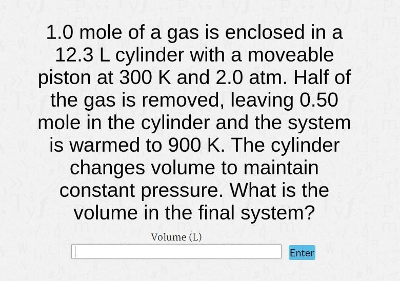 1.0 mole of a gas is enclosed in a 12.3 liter cylinder with a moveable piston at 300 K-example-1