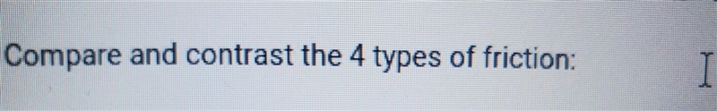 Compare and contrast then 4 types of friction? ​-example-1