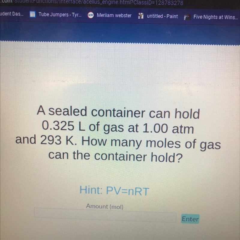 A sealed container can hold 0.325 L of gas at 1.00 atm and 293 K. How many moles of-example-1