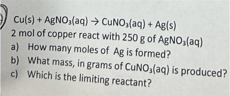 C) Which is the limiting reactant? - Cu(s) + AgNO3(aq) → CuNO3(aq) + Ag(s) 2 mol of-example-1