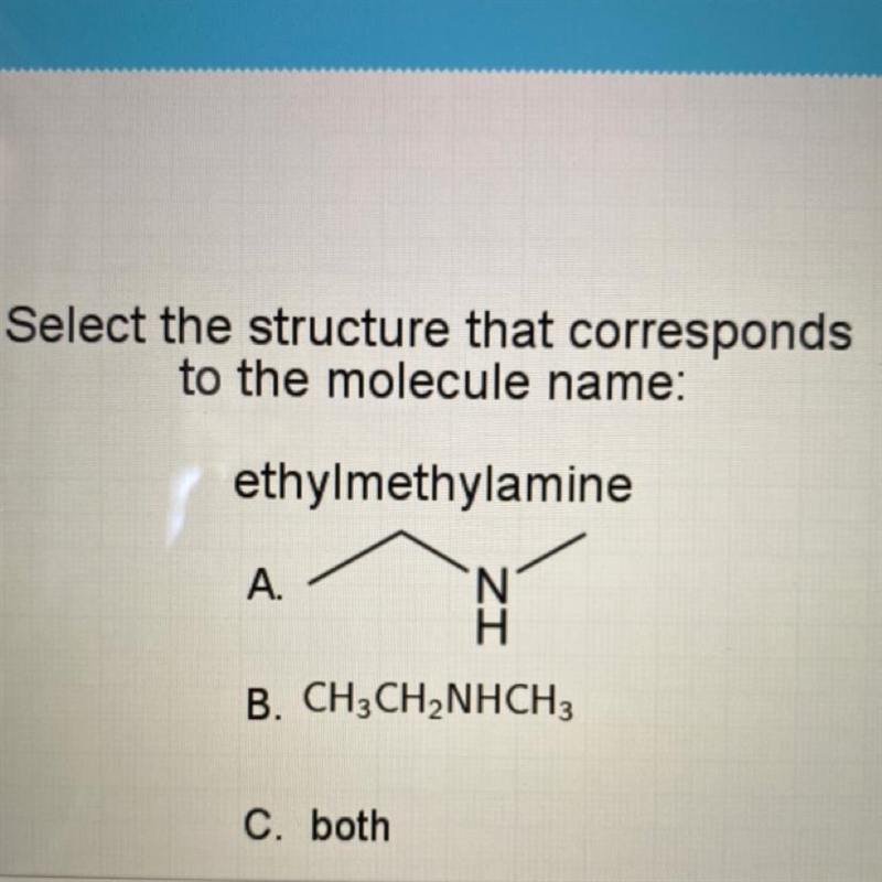 Select the structure that corresponds to the molecule name: ethylmethylamine A. H-example-1