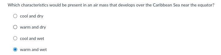 Which characteristics would be present in an air mass that develops over the Caribbean-example-1