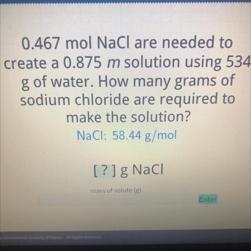 0.467 mol NaCl are needed to create a 0.875 m solution using 534 g of water. How many-example-1