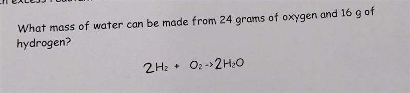 What mass of water can be made from 24 grams of oxygen and 16 g of hydrogen? H2 + O-example-1