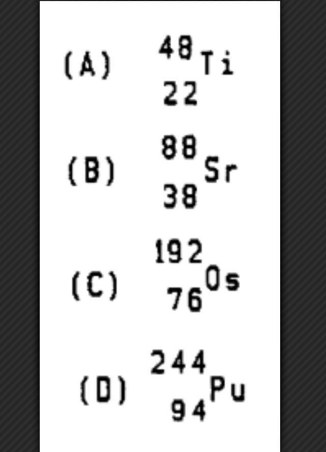 Which of the following isotopes should be expected to be radioactive? Select one: a-example-1