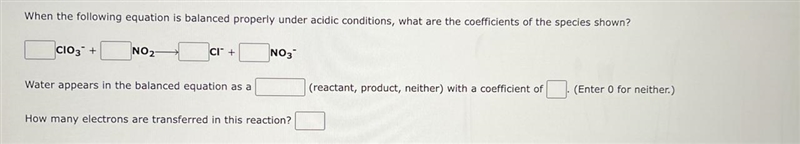 When the following equation is balanced properly under acidic conditions, what are-example-1