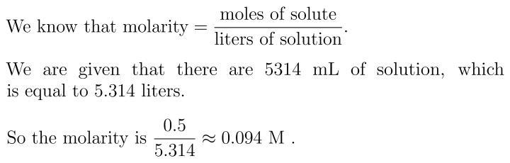 Calculate the molarity of 0.5 moles NaHCO3 in 5,314 mL of solution. How do I solve-example-1