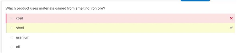 Which product uses materials gained from smelting iron ore? Responses coal coal steel-example-1