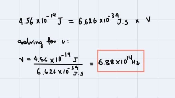 What is the frequency of a photon with an energy of 4.56 × 10^-19 J?OA. 6.88 x 10^14 HzOB-example-2