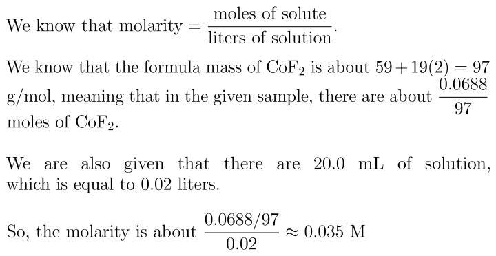 What is the molarity of 0. 0688 g CoF2 in 20. 0 mL of solution?-example-1