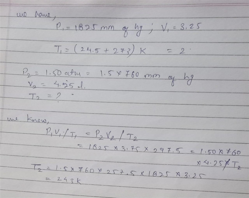 9. A gas sample occupies 3.25 liters at 24.5 °C and 1825 mm Hg. Determine the temperature-example-1