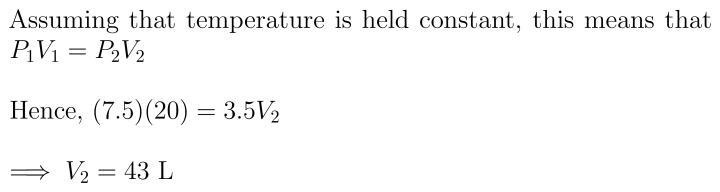 a gas that has a pressure of 7.5 atm and a volume of 20L what would be the new volume-example-1