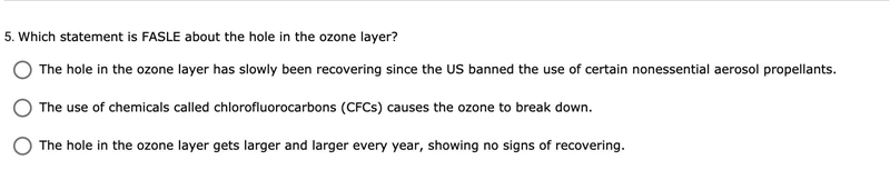 Which statement is FASLE about the hole in the ozone layer?-example-1