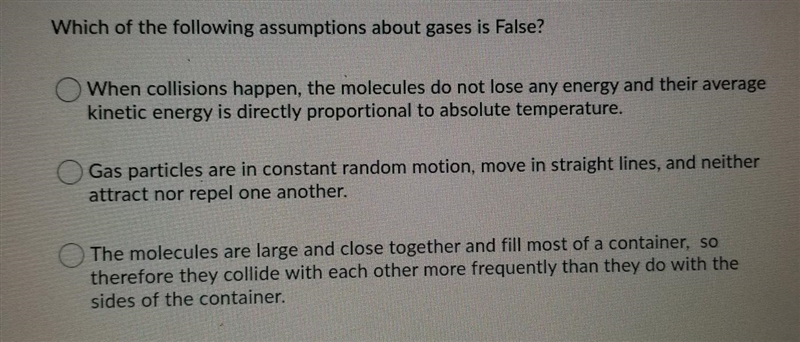 Which of the following assumptions about gases is false?​-example-1