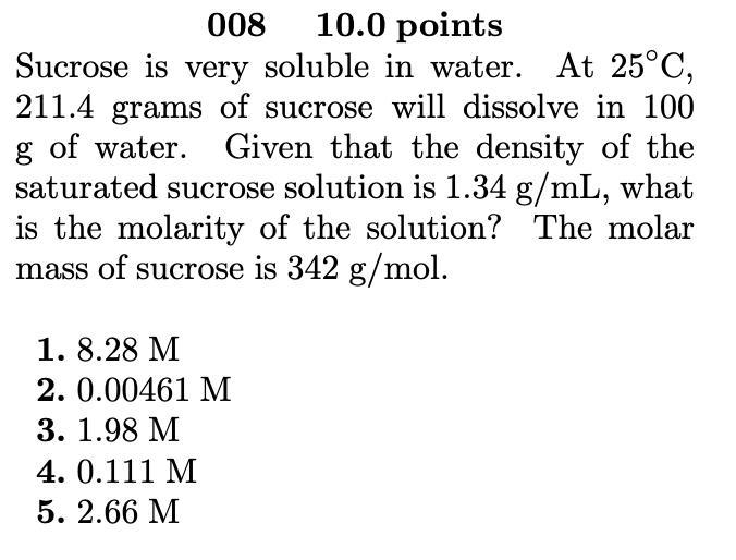 Sucrose is very soluble in water. At 25◦C, 211.4 grams of sucrose will dissolve in-example-1