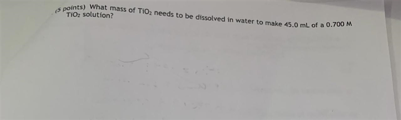 What mass TiO2 needs to be dissolved in water to make 0.45 mL of a 0.700 M TiO2 solution-example-1