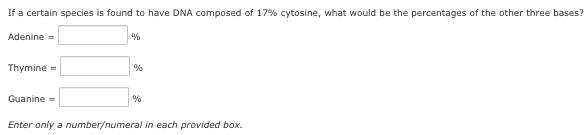 If a certain species is found to have DNA composed of 17% cytosine, what would be-example-1