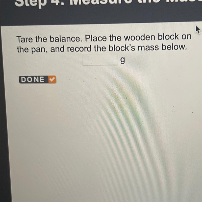 Please help Tare the balance. Place the wooden block on the pan, and record the block-example-1