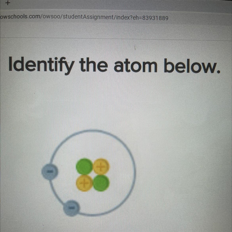 Identify the atom below. a.) H b.) He c.) Bе d.) С-example-1