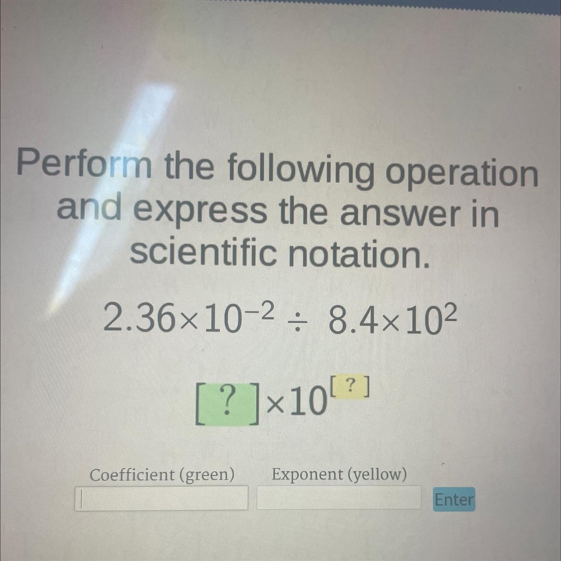 Perform the following operation and express the answer in scientific notation. 2.36×10-2 8.4×10²-example-1